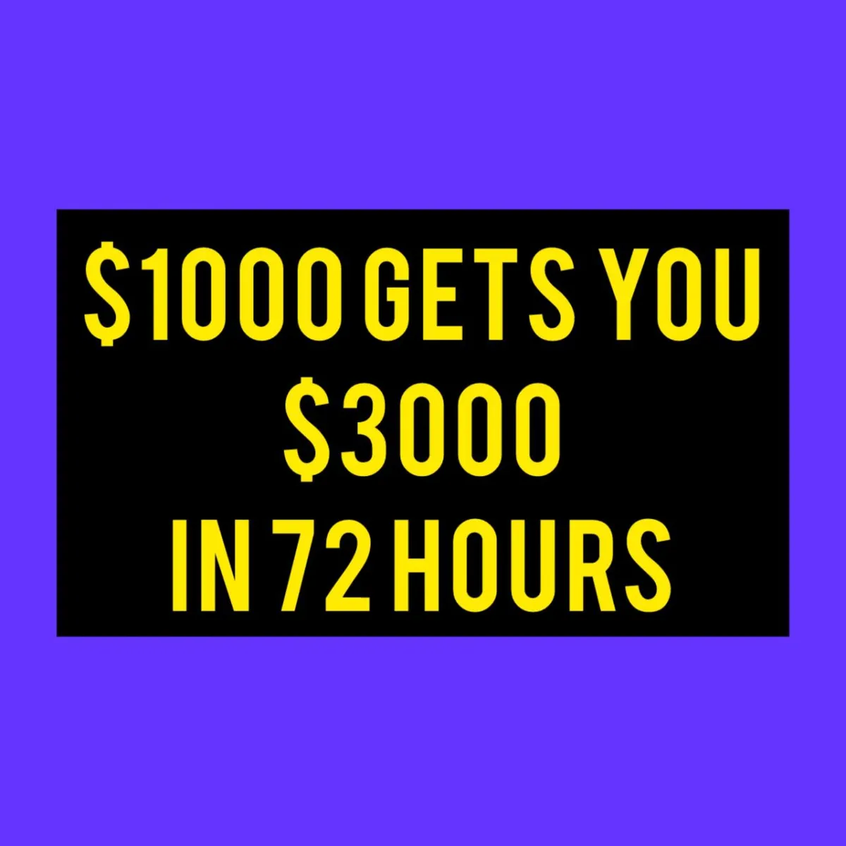 I Will Help You Earn $3,000 Every 72 Hours from a $1,000 Investment